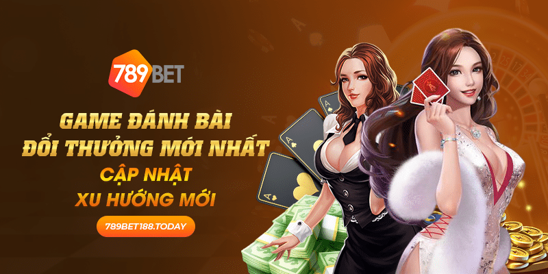 38 Game danh bai doi thuong moi nhat Cap nhat xu huong moi