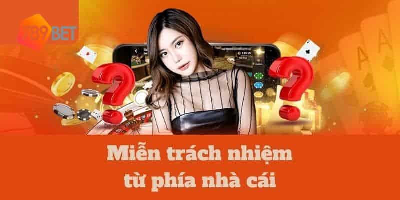 Miễn trách nhiệm của nhà cái 789BET đối với người chơi 3 Miễn trách nhiệm