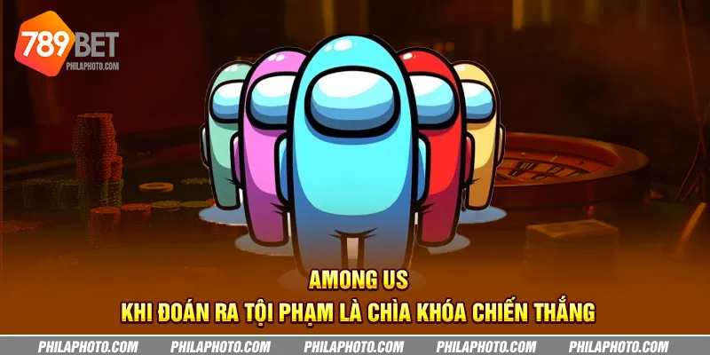 Among us: Khi đoán ra tội phạm là chìa khóa chiến thắng 8 among us khi doan ra toi pham la chia khoa chien thang 2 11zon