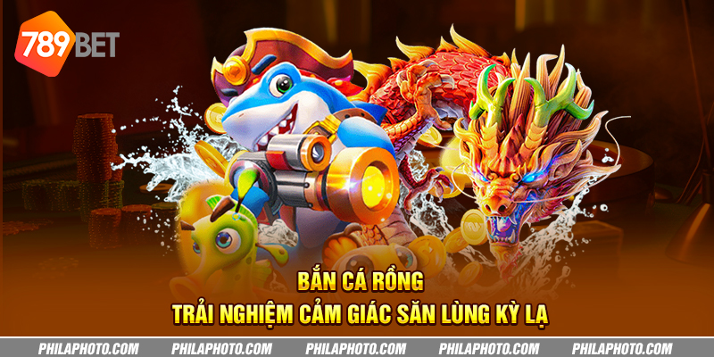 ban ca rong trai nghiem cam giac san lung ky la