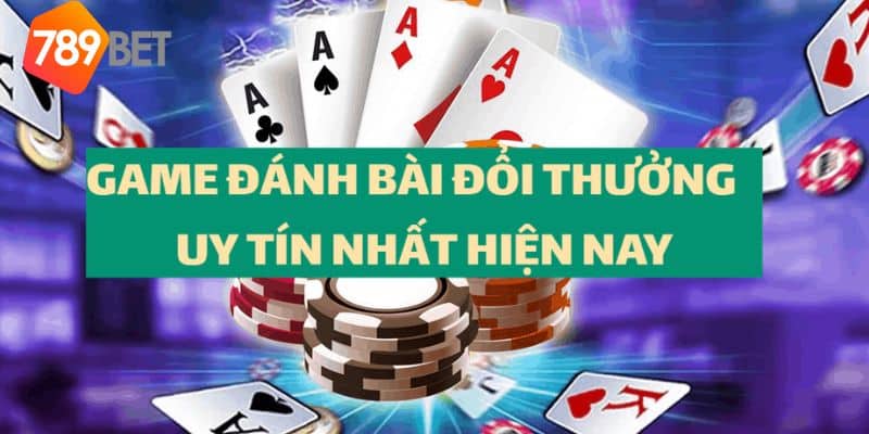 Game bài đổi thưởng uy tín nhất: Lựa chọn hàng đầu game thủ 4 game bài đổi thưởng uy tín nhất