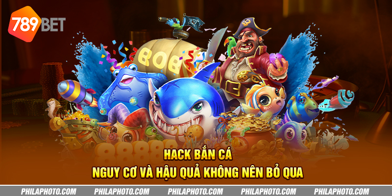 Hack bắn cá: Nguy cơ và hậu quả không nên bỏ qua 13 hack ban ca nguy co va hau qua khong nen bo qua