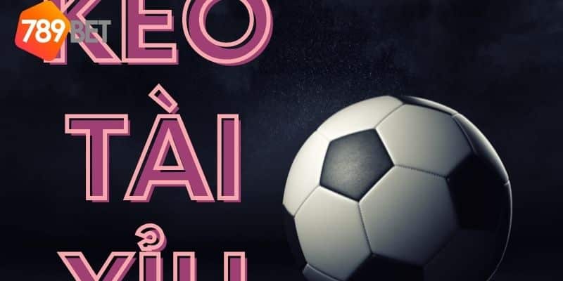 Kèo tài xỉu bóng đá: Chiến lược đánh cược thông minh 4 kèo tài xỉu bóng đá