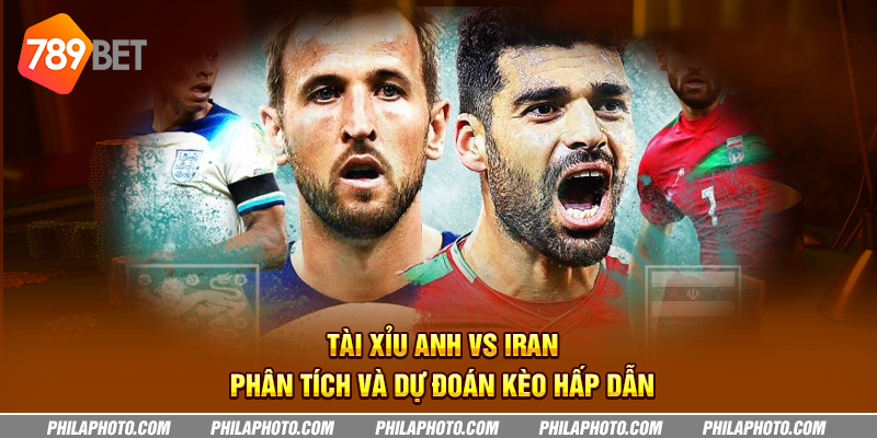 tai xiu anh vs iran phan tich va du doan keo hap dan