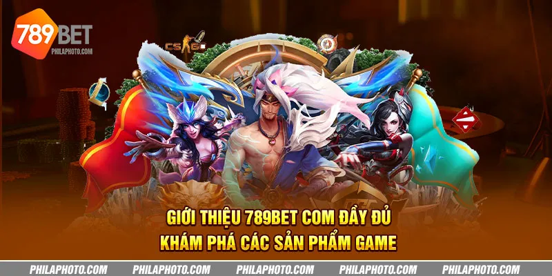 gioi thieu 789bet com day du kham pha cac san pham game 5 11zon