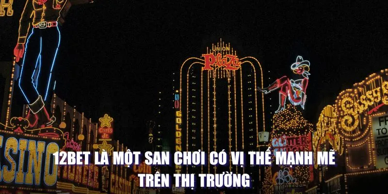 12BET - Sân Chơi Cá Cược Có Tỷ Lệ Hoàn Trả Cao Nhất Hiện Nay 2 12BET là một sân chơi có vị thế mạnh mẽ trên thị trường