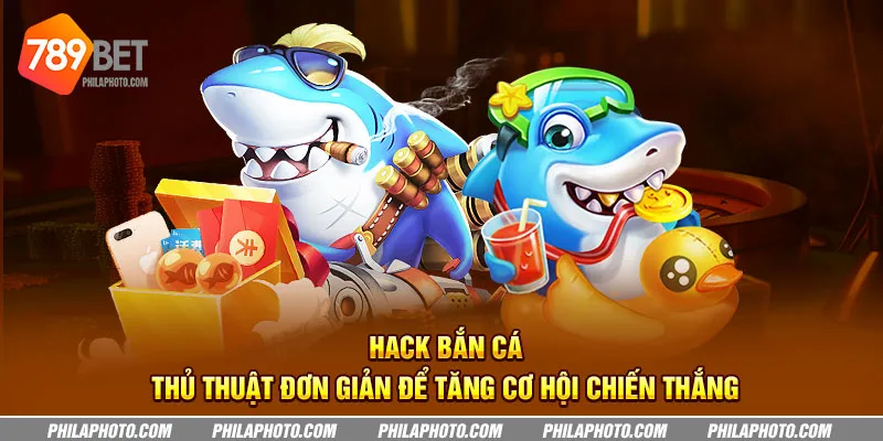 Hack bắn cá - Thủ thuật đơn giản để tăng cơ hội chiến thắng 6 hack ban ca thu thuat don gian de tang co hoi chien thang 1 11zon