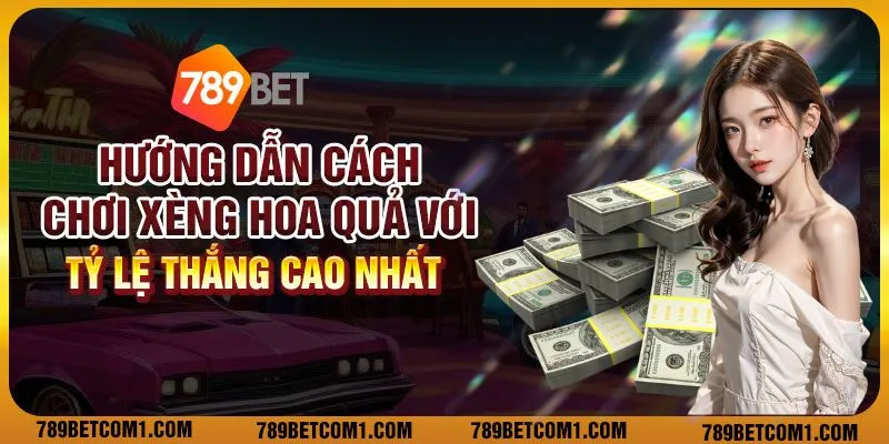 Hướng dẫn cách chơi xèng hoa quả với tỷ lệ thắng cao nhất