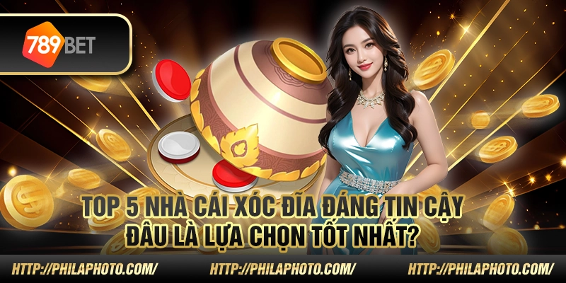 Top 5 nhà cái chơi xóc đĩa đáng tin cậy – Đâu là lựa chọn tốt nhất? 3 3 Top 5 nha cai xoc dia dang tin cay Dau la lua chon tot nhat