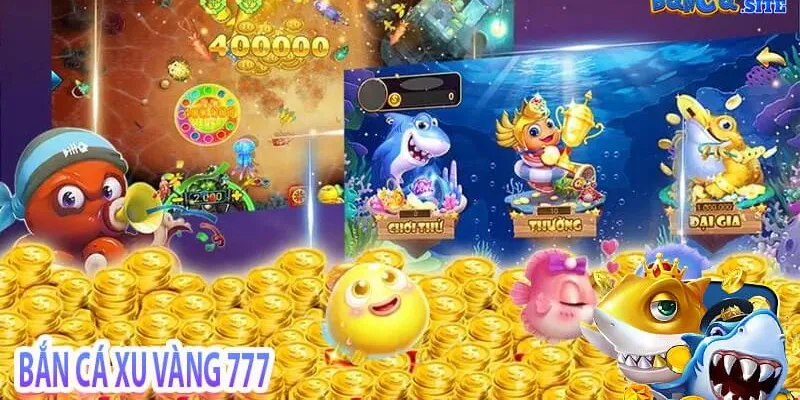 Kinh nghiệm chơi bắn cá xu vàng 777 tại S 666