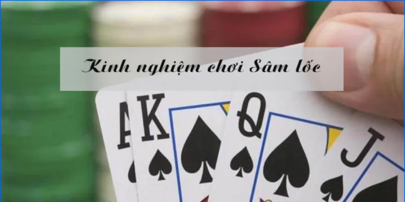 Bí quyết chơi Sâm Lốc cho người  mới 
