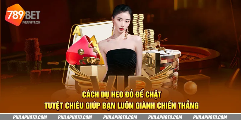 Cách dụ heo đỏ để chặt - Tuyệt chiêu giúp bạn luôn giành chiến thắng 6 cach du heo do de chat tuyet chieu giup ban luon gianh chien thang 10 11zon
