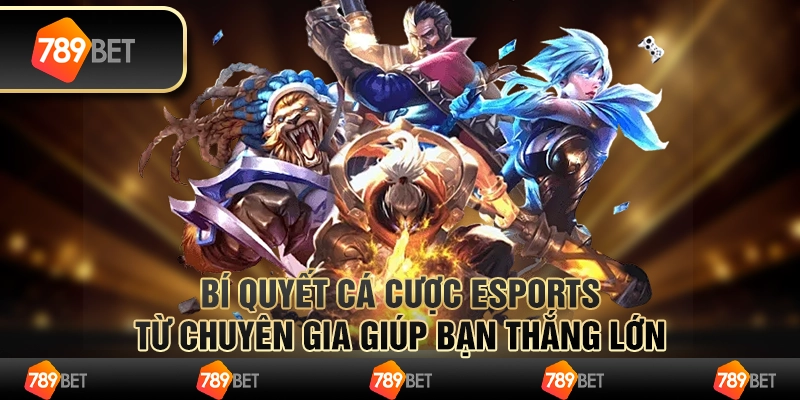Bí quyết cá cược Esports từ chuyên gia giúp bạn thắng lớn