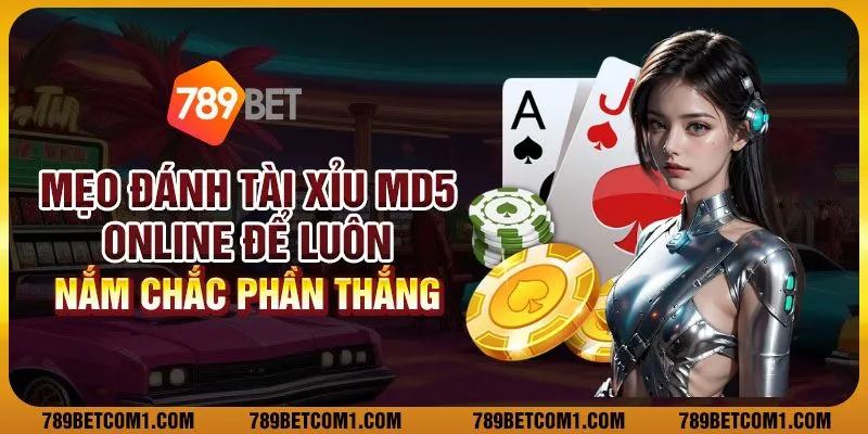 Mẹo đánh tài xỉu MD5 online để luôn nắm chắc phần thắng 1 Mẹo đánh tài xỉu MD5 online để luôn nắm chắc phần thắng