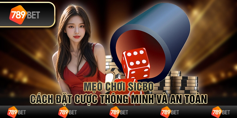 Mẹo chơi Sicbo: Cách đặt cược thông minh và an toàn 1 Mẹo chơi Sicbo: Cách đặt cược thông minh và an toàn