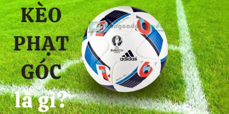 Một số thông tin về kèo phạt góc