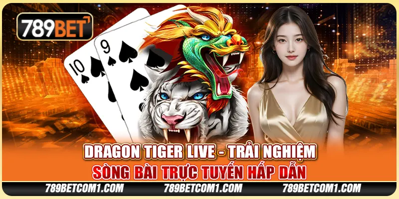 Dragon Tiger Live tại 789Bbet - Trải nghiệm sòng bài trực tuyến hấp dẫn 1 Dragon Tiger Live tại 789Bbet - Trải nghiệm sòng bài trực tuyến hấp dẫn