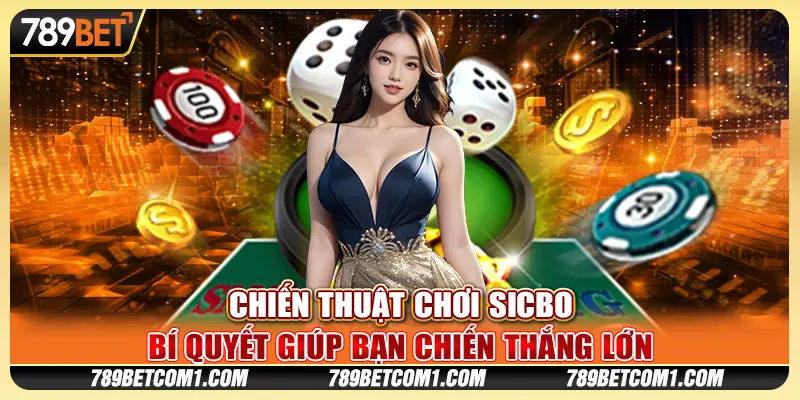 Chiến thuật chơi Sicbo - Bí quyết giúp bạn chiến thắng lớn