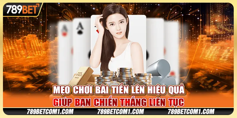 mẹo chơi bài Tiến Lên