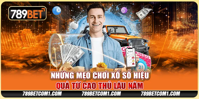 Những mẹo chơi xổ số hiệu quả từ cao thủ lâu năm