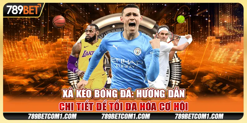 Xả kèo bóng đá: Hướng dẫn chi tiết để tối đa hóa cơ hội