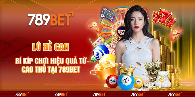 Lô đề gan - Bí kíp chơi hiệu quả từ cao thủ tại 789Bet 5 Lô đề gan - Bí kíp chơi hiệu quả từ cao thủ tại 789Bet