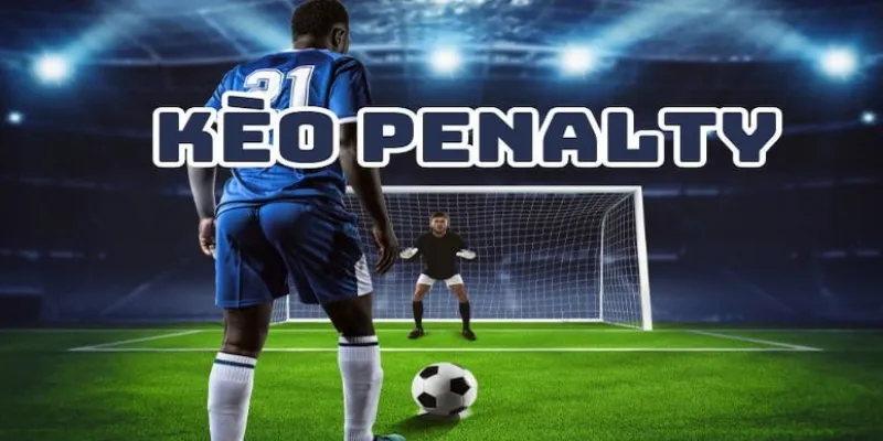 Tìm hiểu về Cược Penalty