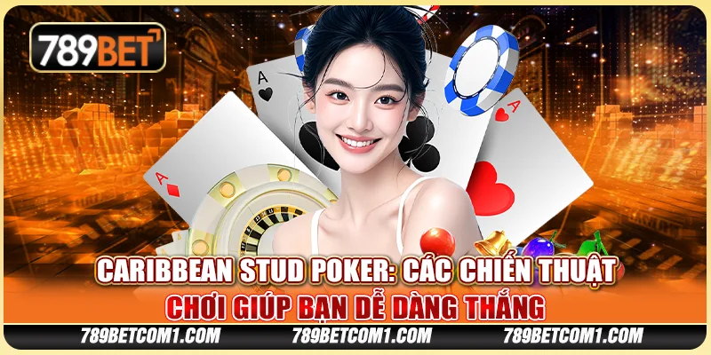 Caribbean Stud Poker - Các chiến thuật chơi giúp bạn dễ dàng thắng tại New88 9 Caribbean Stud Poker - Các chiến thuật chơi giúp bạn dễ dàng thắng tại New88