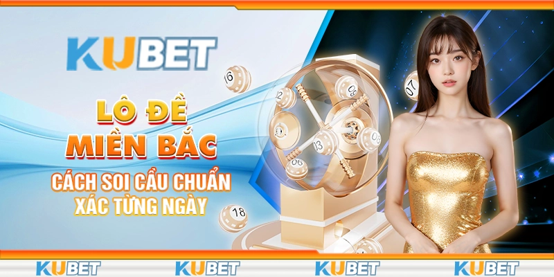 lo-de-mien-bac-cach-soi-cau-chuan-xac-tung-ngay