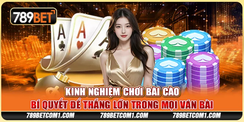 Kinh nghiệm chơi bài Cào - Bí quyết để thắng lớn trong mọi ván bài