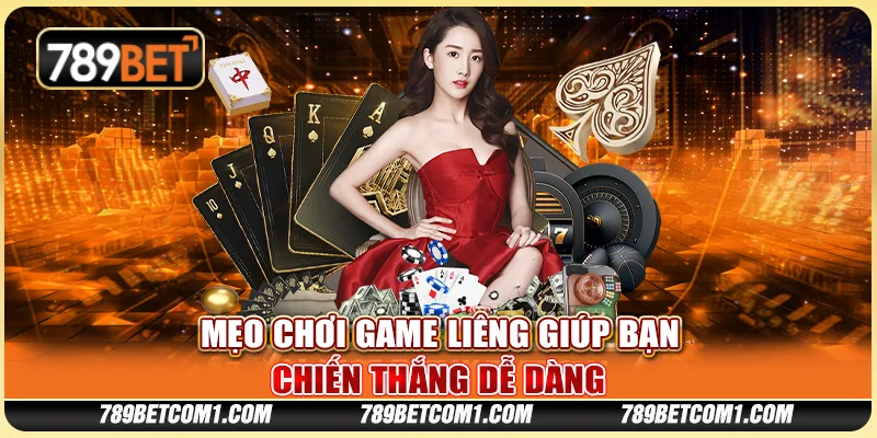 Mẹo chơi game Liêng giúp bạn chiến thắng dễ dàng