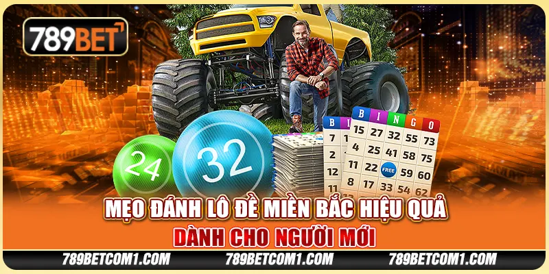 Mẹo đánh lô đề miền Bắc hiệu quả dành cho người mới