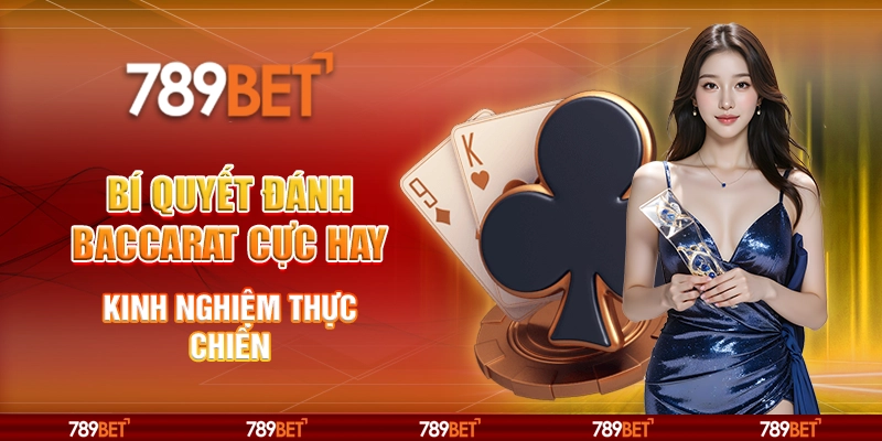 Bí quyết đánh baccarat cực hay – Kinh nghiệm thực chiến 1 Bí quyết đánh baccarat cực hay – Kinh nghiệm thực chiến