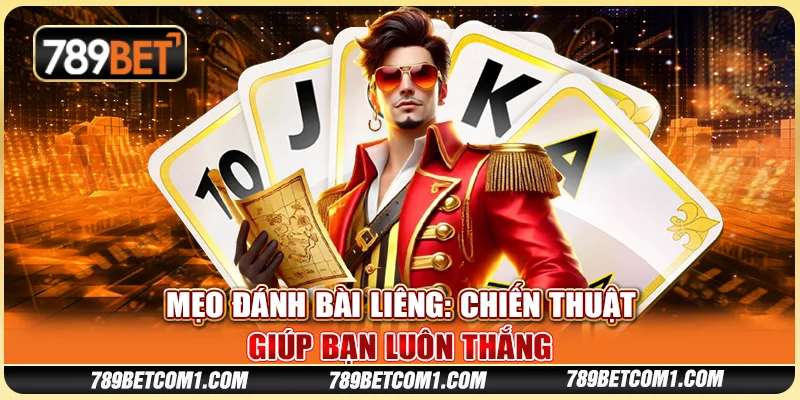 Mẹo đánh bài liêng - Chiến thuật giúp bạn luôn thắng