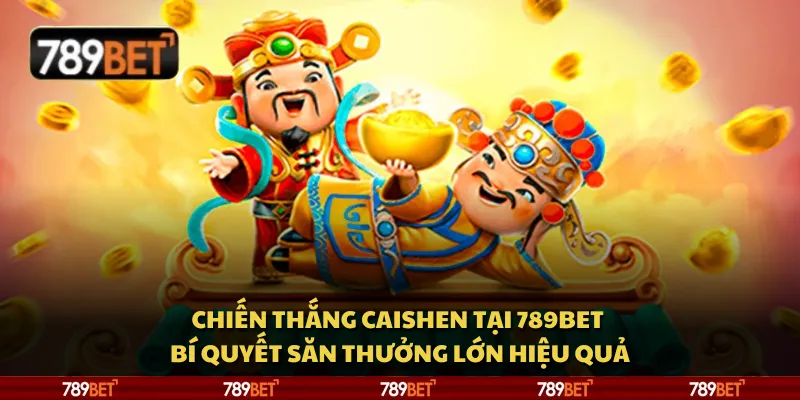 Chiến thắng Caishen tại 789Bet – Bí quyết săn thưởng lớn hiệu quả 1 Chiến thắng Caishen tại 789Bet – Bí quyết săn thưởng lớn hiệu quả
