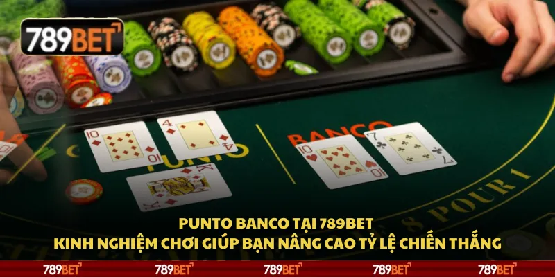 Punto Banco tại 789Bet - Kinh nghiệm chơi giúp bạn nâng cao tỷ lệ chiến thắng 2 Punto Banco tại 789Bet - Kinh nghiệm chơi giúp bạn nâng cao tỷ lệ chiến thắng