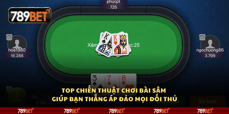 Top chiến thuật chơi bài Sâm giúp bạn thắng áp đảo mọi đối thủ 7 Top chiến thuật chơi bài Sâm giúp bạn thắng áp đảo mọi đối thủ