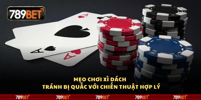 Mẹo chơi xì dách – Tránh bị quắc với chiến thuật hợp lý 2 Mẹo chơi xì dách – Tránh bị quắc với chiến thuật hợp lý