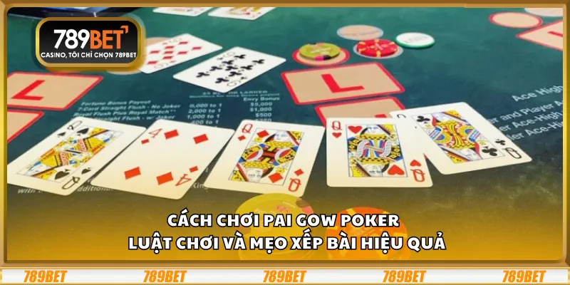 Cách chơi Pai Gow Poker – Luật chơi và mẹo xếp bài hiệu quả 3 Cách chơi Pai Gow Poker – Luật chơi và mẹo xếp bài hiệu quả