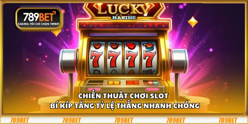 Chiến thuật chơi slot – Bí kíp tăng tỷ lệ thắng nhanh chóng 3 Chiến thuật chơi slot – Bí kíp tăng tỷ lệ thắng nhanh chóng