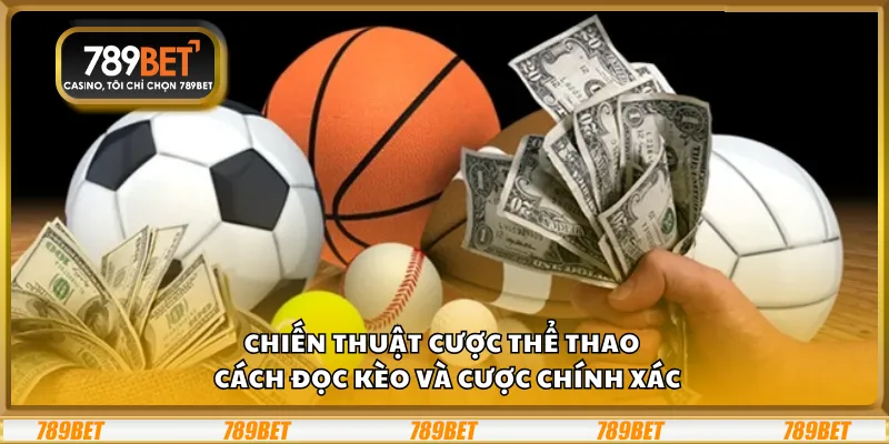 Chiến thuật cược thể thao – Cách đọc kèo và cược chính xác 1 Chiến thuật cược thể thao – Cách đọc kèo và cược chính xác