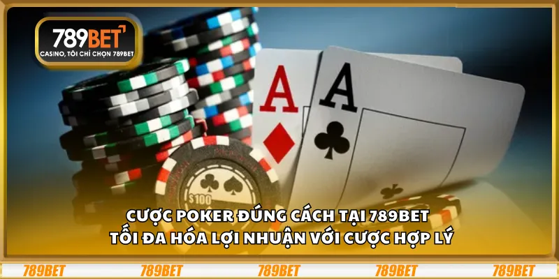 Cược Poker đúng cách tại 789Bet – Tối đa hóa lợi nhuận với cược hợp lý 7 Cược Poker đúng cách tại 789Bet – Tối đa hóa lợi nhuận với cược hợp lý