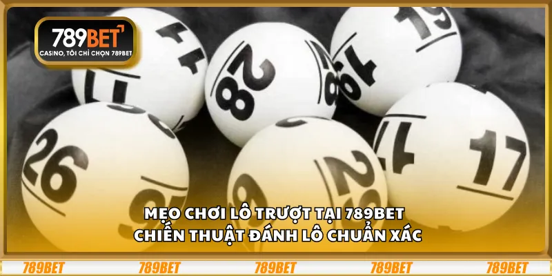 Mẹo chơi lô trượt tại 789Bet – Chiến thuật đánh lô chuẩn xác 7 Mẹo chơi lô trượt tại 789Bet – Chiến thuật đánh lô chuẩn xác