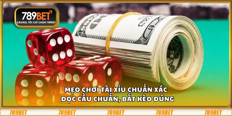 Mẹo chơi Tài Xỉu chuẩn xác – Đọc cầu chuẩn, bắt kèo đúng