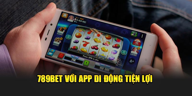 789BET với app di động tiện lợi